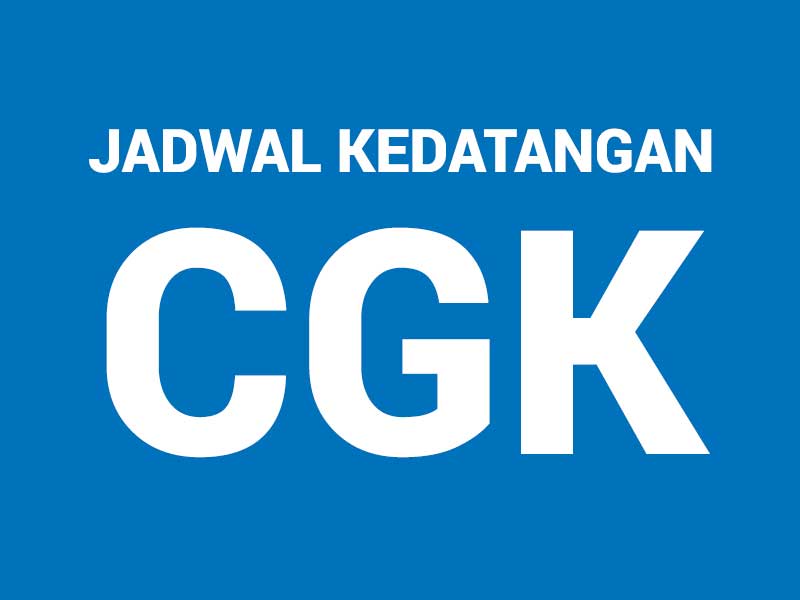 Jadwal Kedatangan Bandara Jakarta Soekarno Hatta International (CGK)